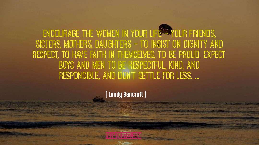 Lundy Bancroft Quotes: Encourage the women in your