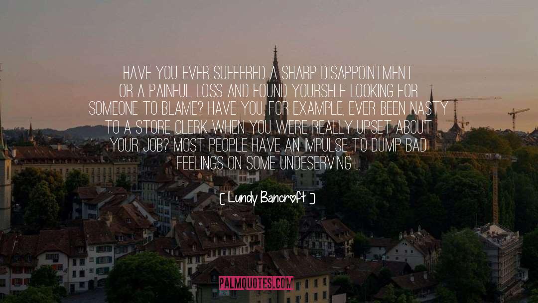 Lundy Bancroft Quotes: Have you ever suffered a