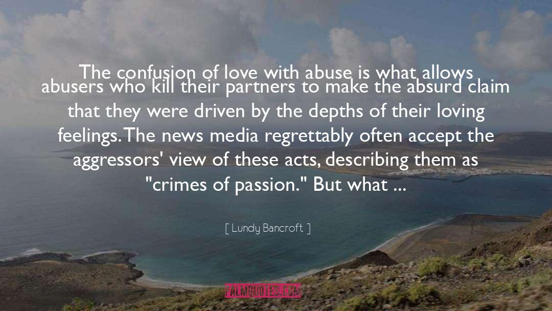 Lundy Bancroft Quotes: The confusion of love with