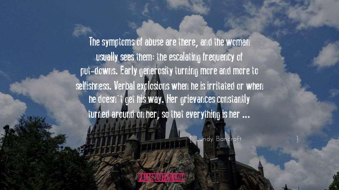 Lundy Bancroft Quotes: The symptoms of abuse are