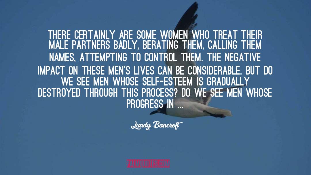 Lundy Bancroft Quotes: There certainly are some women