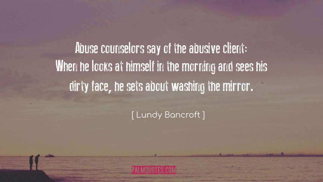 Lundy Bancroft Quotes: Abuse counselors say of the