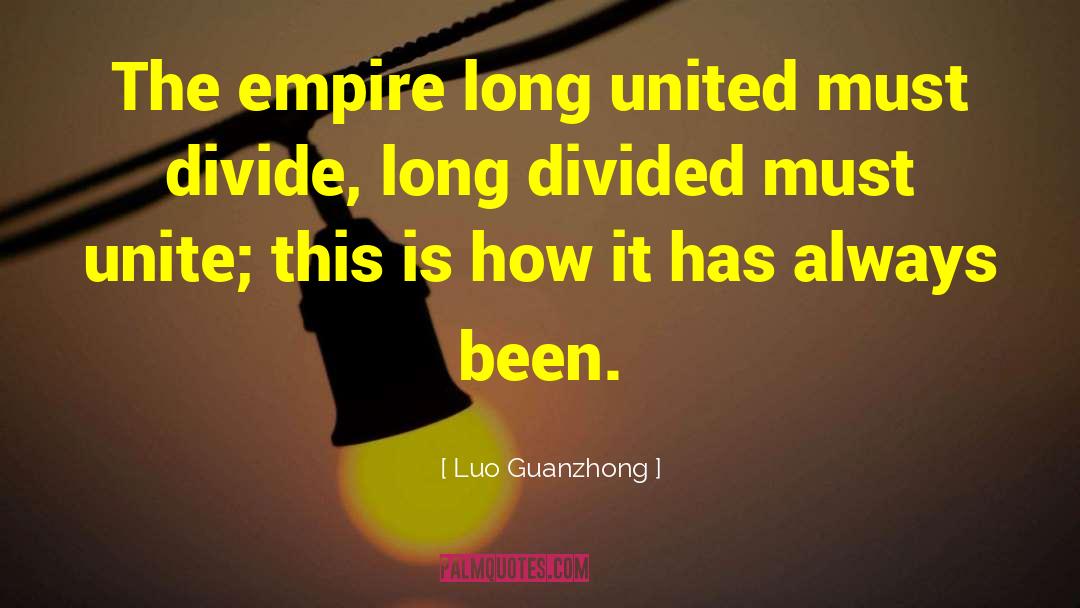 Luo Guanzhong Quotes: The empire long united must