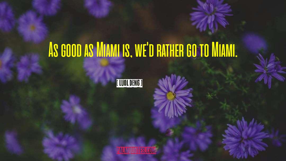 Luol Deng Quotes: As good as Miami is,