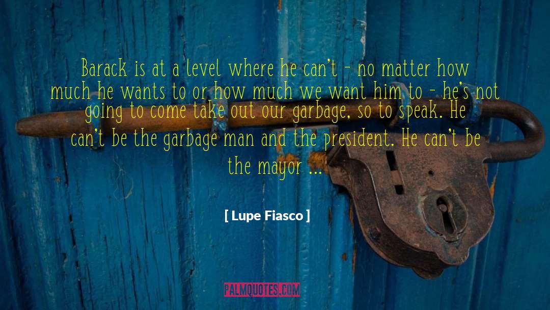 Lupe Fiasco Quotes: Barack is at a level