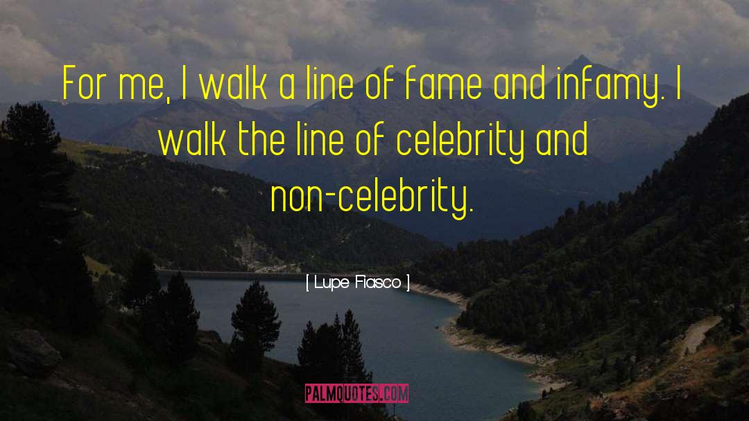 Lupe Fiasco Quotes: For me, I walk a