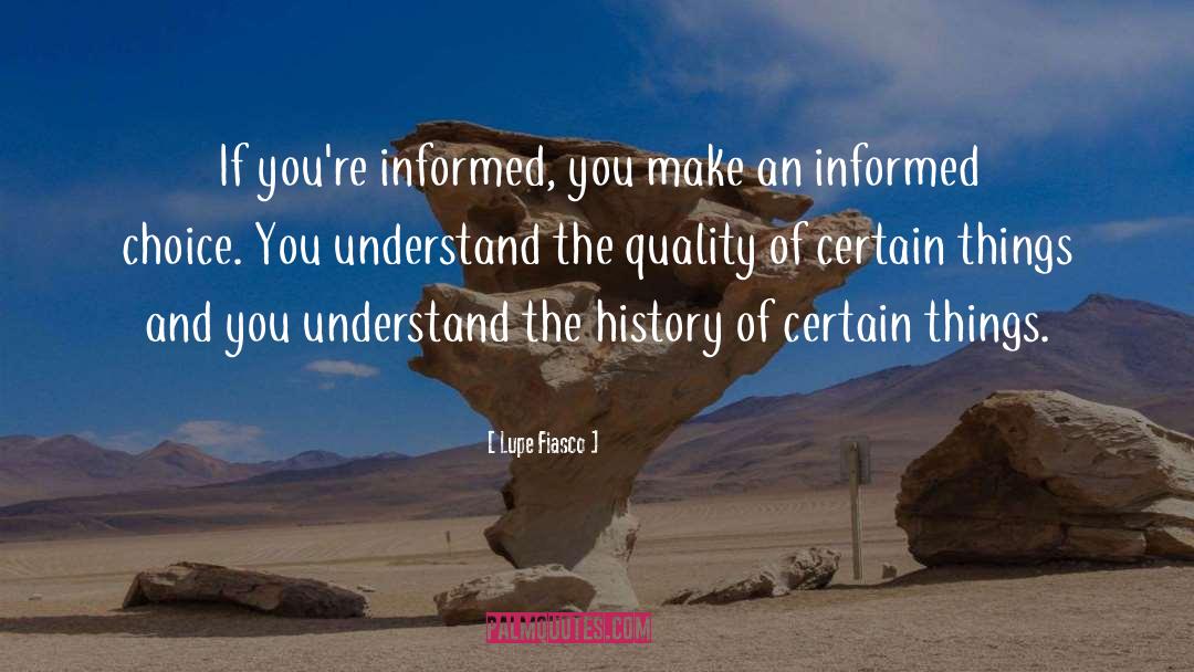 Lupe Fiasco Quotes: If you're informed, you make