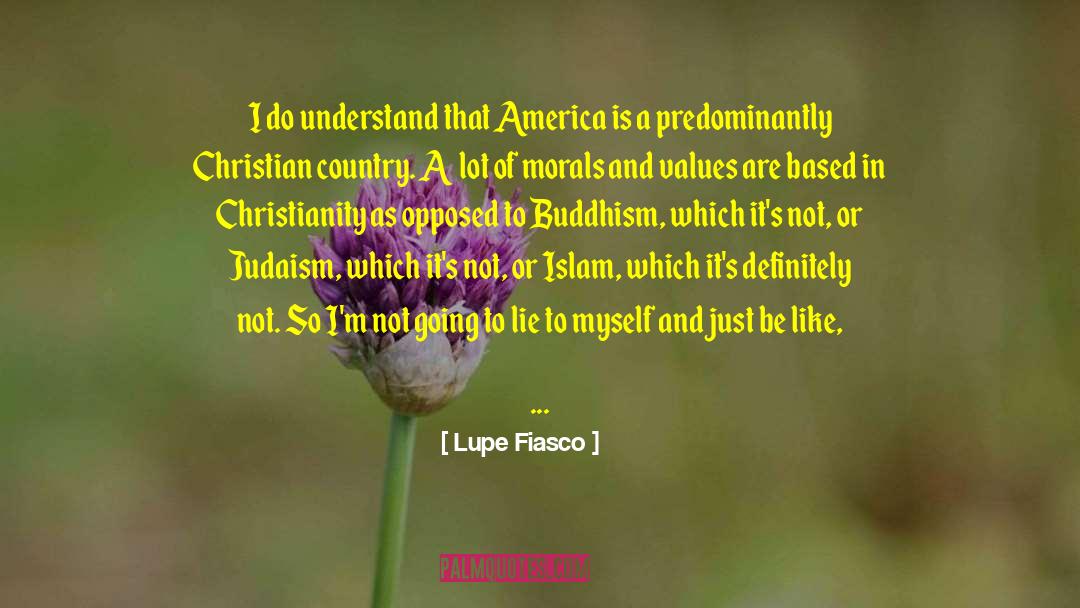 Lupe Fiasco Quotes: I do understand that America