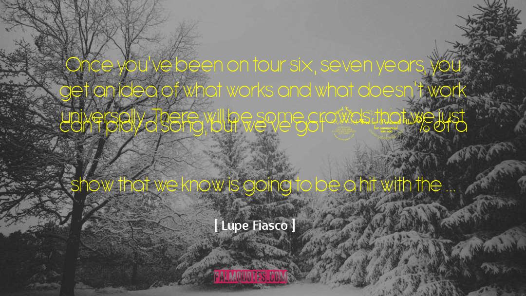 Lupe Fiasco Quotes: Once you've been on tour