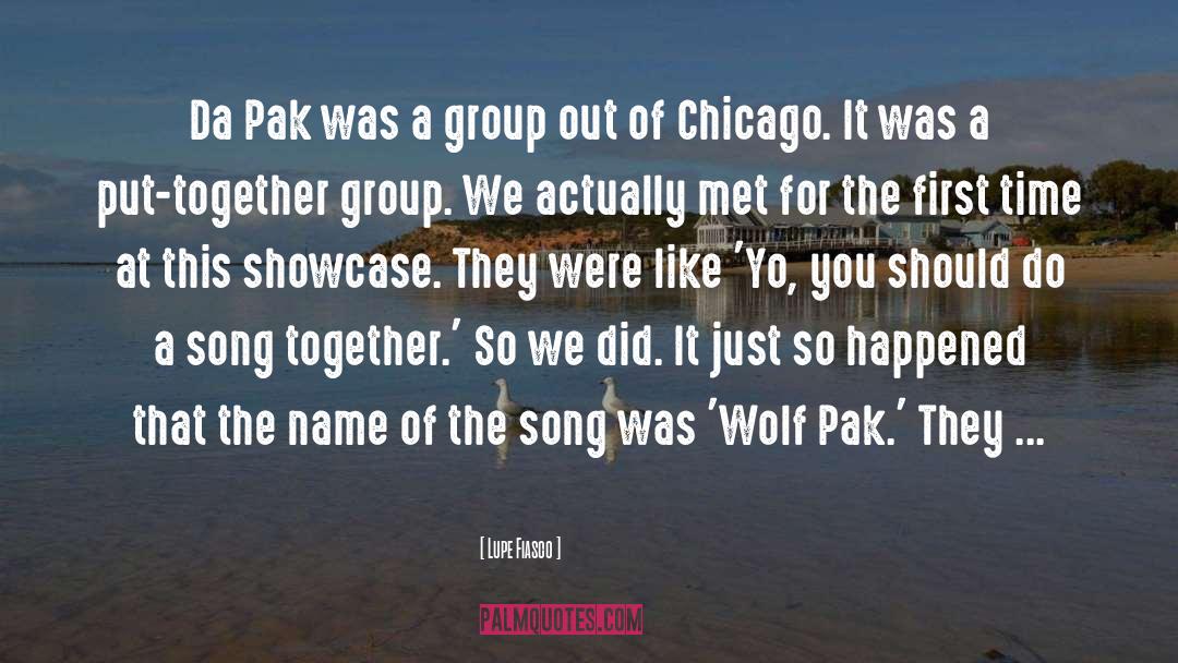 Lupe Fiasco Quotes: Da Pak was a group