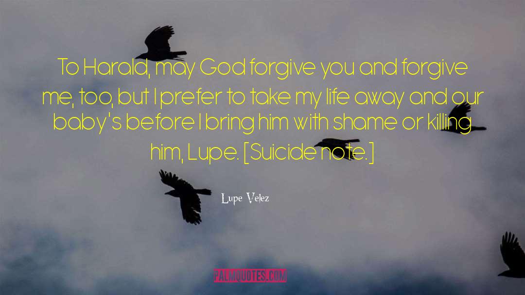 Lupe Velez Quotes: To Harald, may God forgive