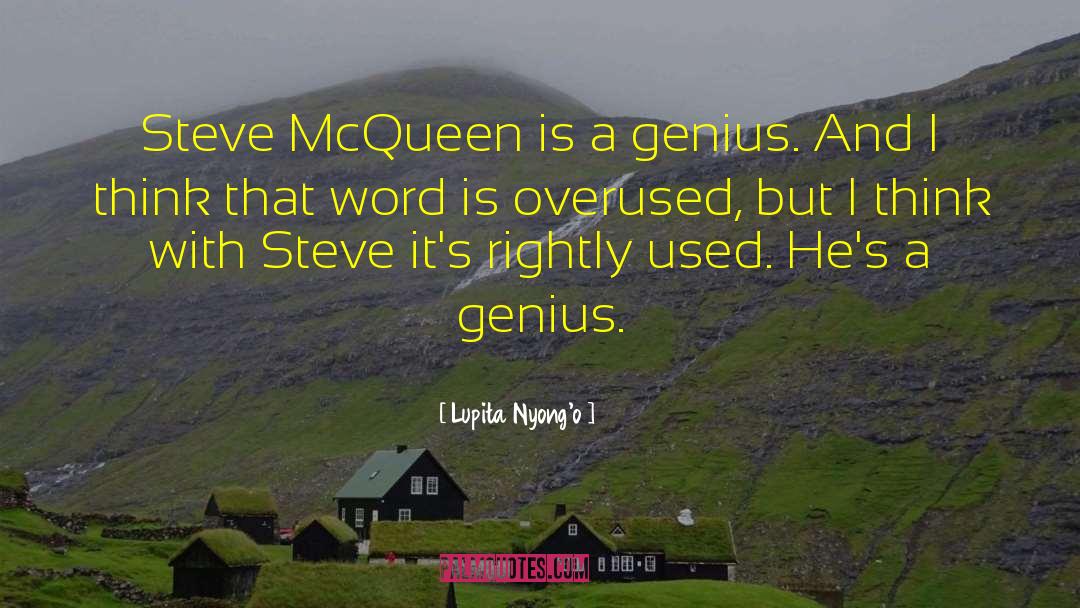 Lupita Nyong'o Quotes: Steve McQueen is a genius.