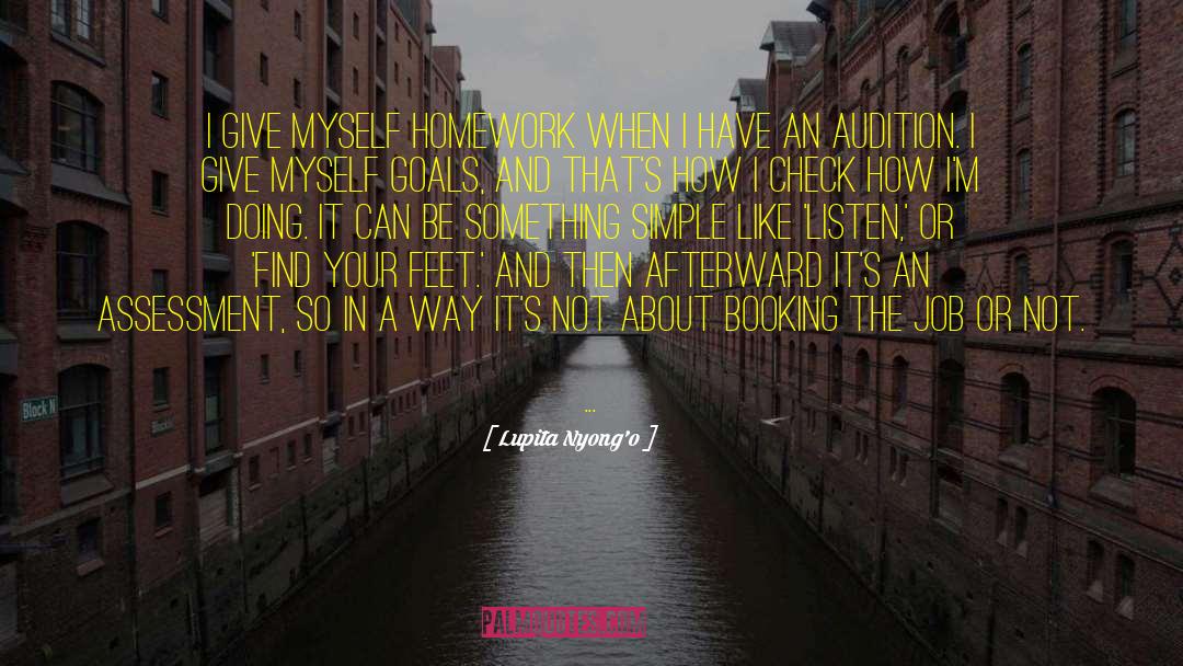 Lupita Nyong'o Quotes: I give myself homework when