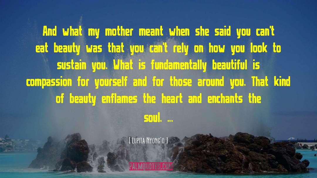 Lupita Nyong'o Quotes: And what my mother meant