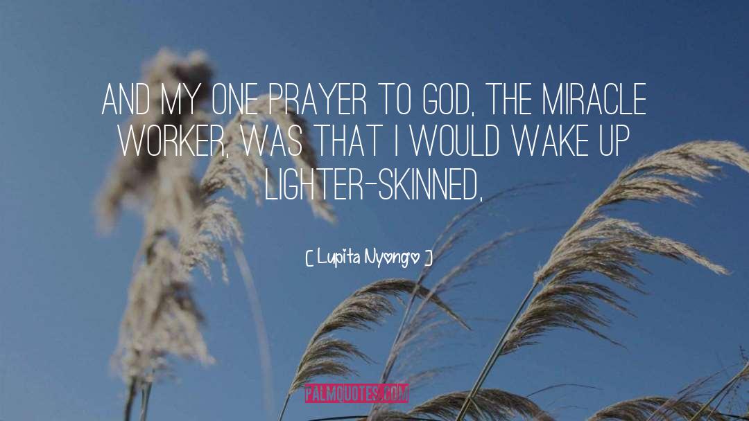 Lupita Nyong'o Quotes: And my one prayer to