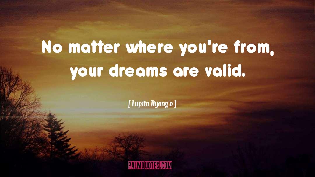 Lupita Nyong'o Quotes: No matter where you're from,