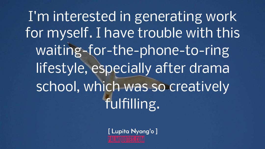 Lupita Nyong'o Quotes: I'm interested in generating work
