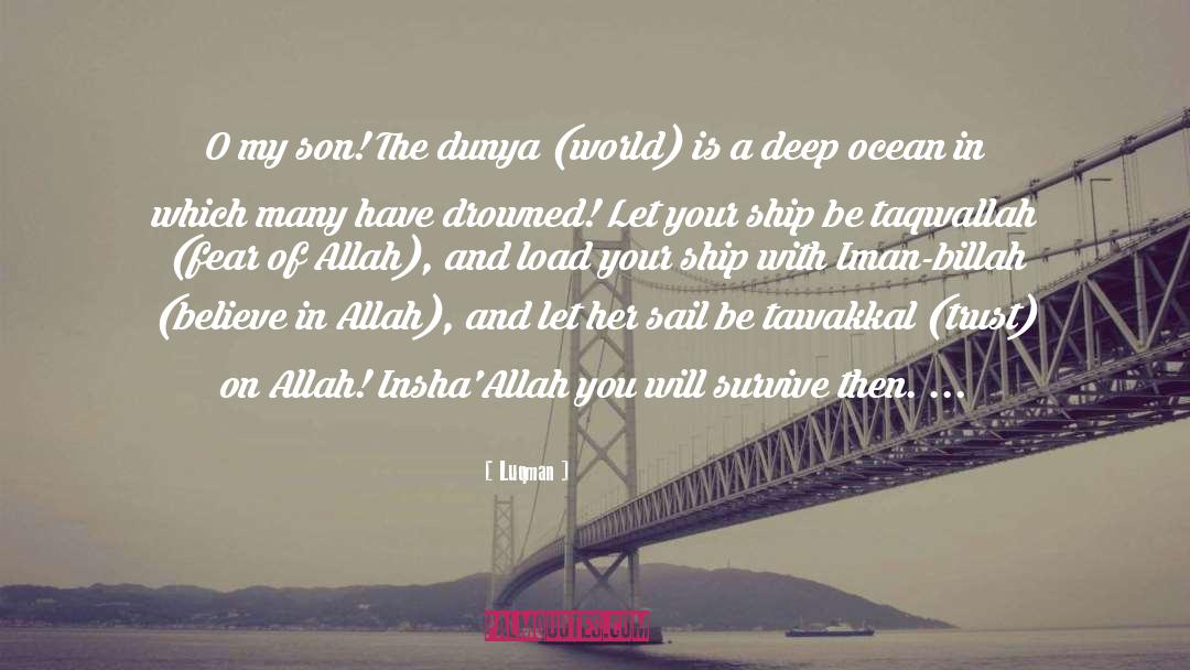 Luqman Quotes: O my son! The dunya