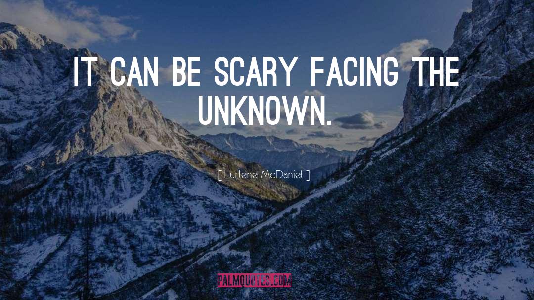 Lurlene McDaniel Quotes: It can be scary facing