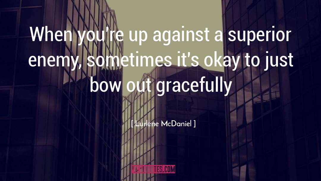 Lurlene McDaniel Quotes: When you're up against a