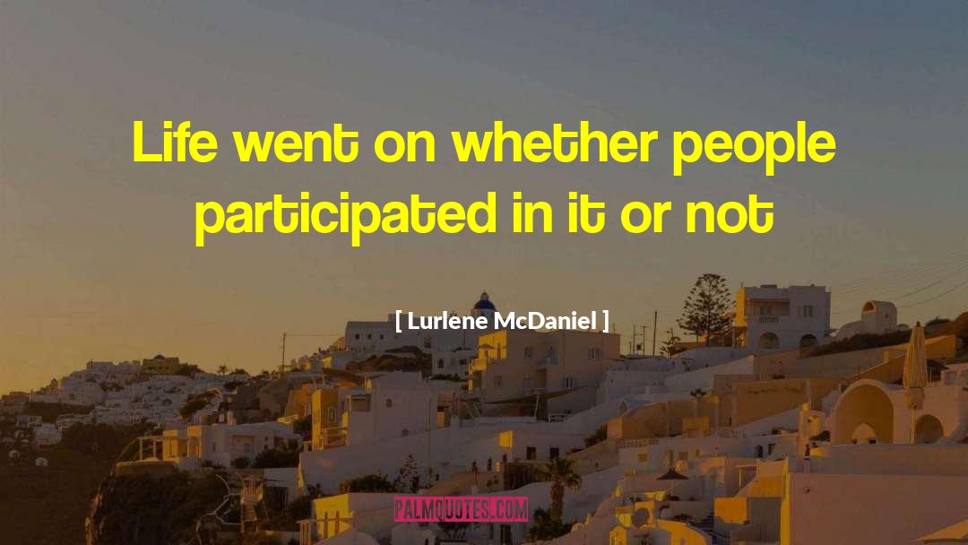 Lurlene McDaniel Quotes: Life went on whether people