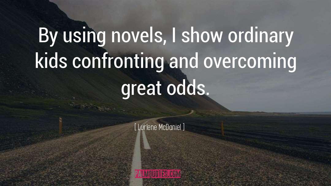 Lurlene McDaniel Quotes: By using novels, I show