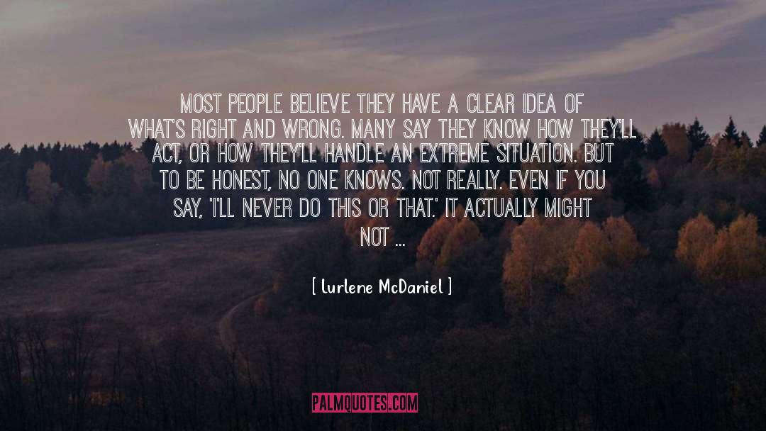 Lurlene McDaniel Quotes: Most people believe they have