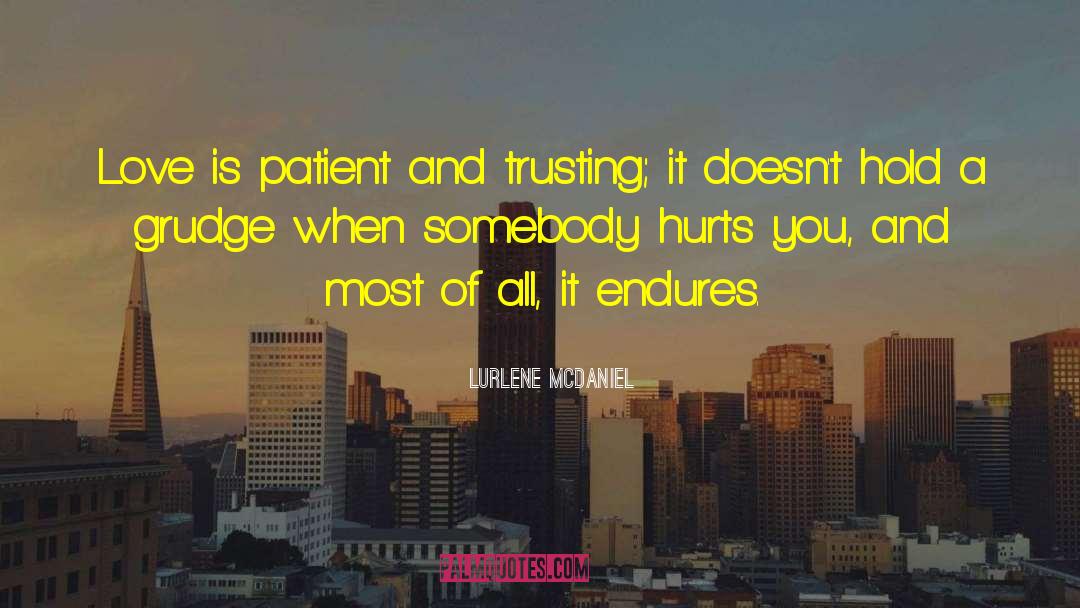 Lurlene McDaniel Quotes: Love is patient and trusting;