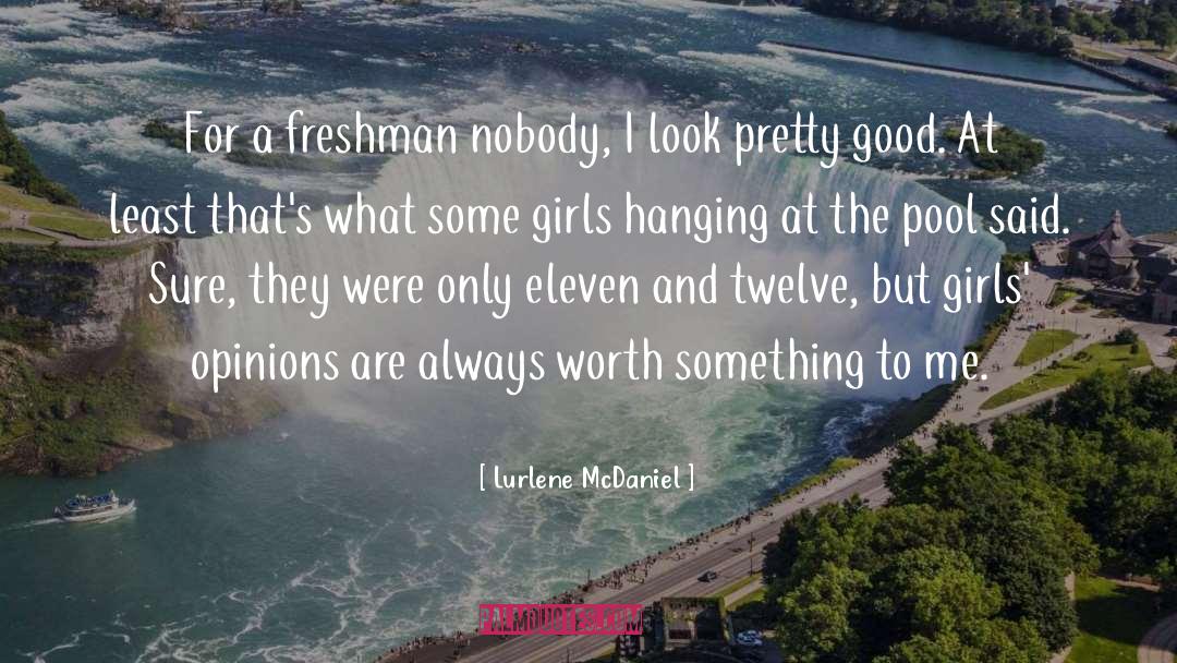 Lurlene McDaniel Quotes: For a freshman nobody, I