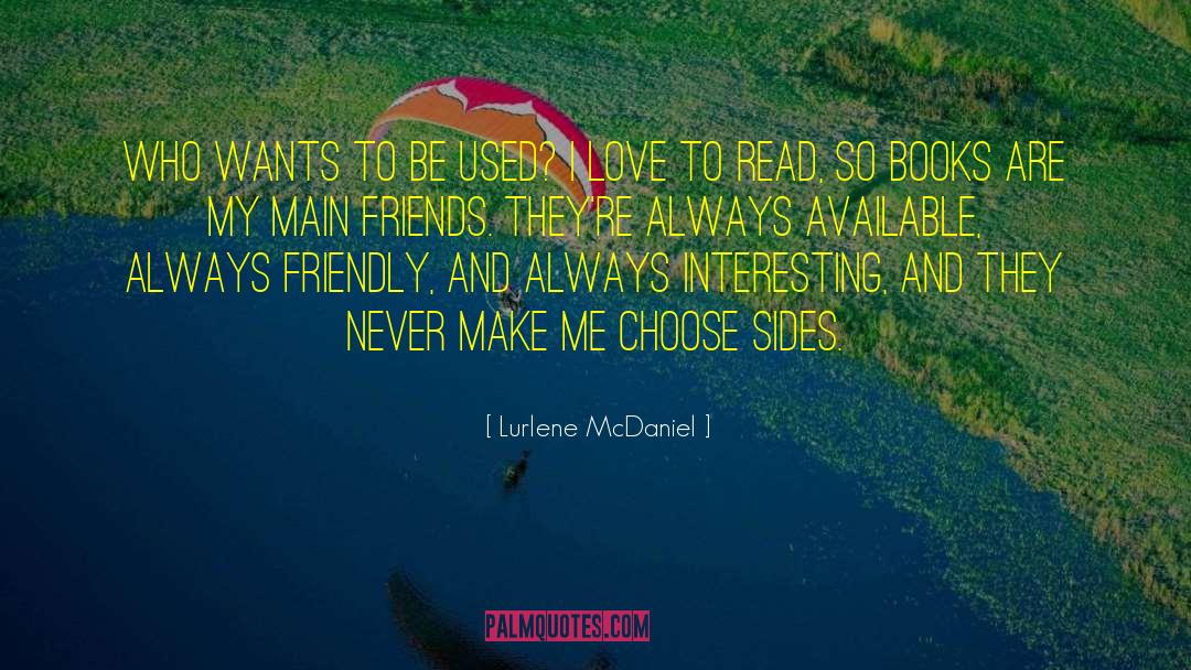 Lurlene McDaniel Quotes: Who wants to be used?