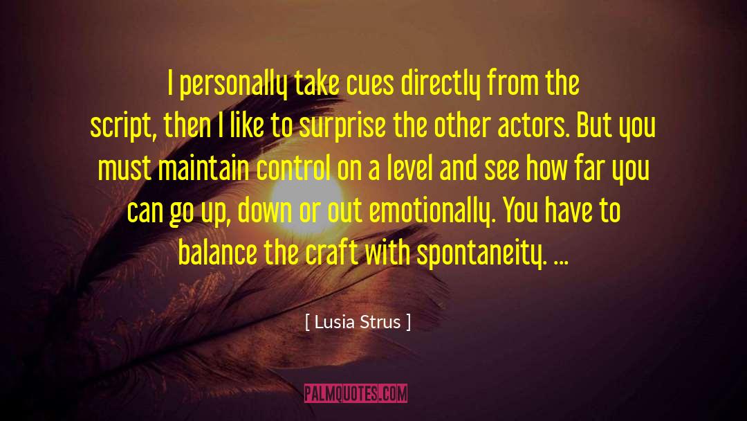 Lusia Strus Quotes: I personally take cues directly