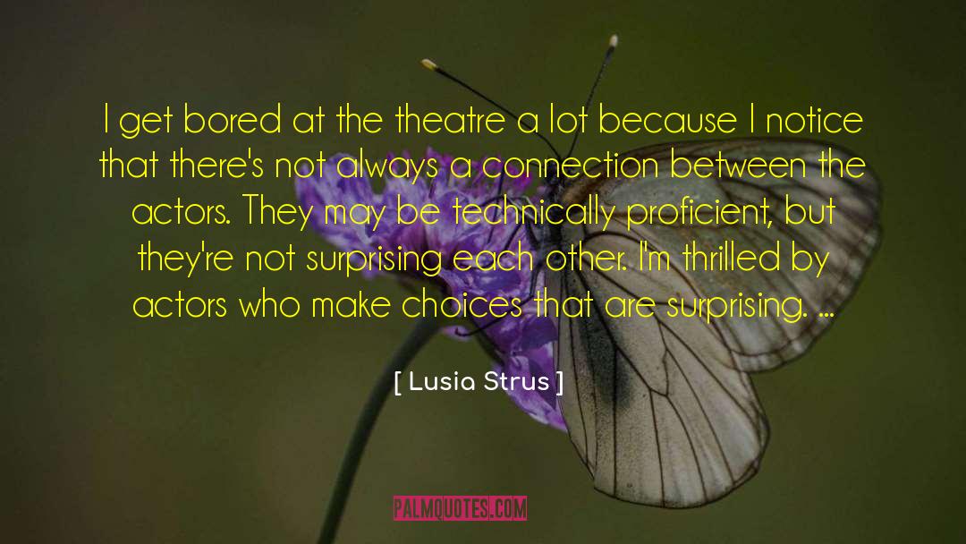 Lusia Strus Quotes: I get bored at the