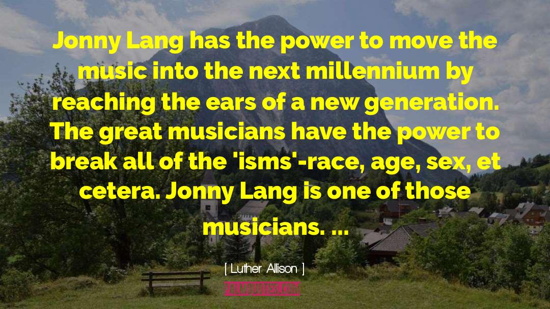 Luther Allison Quotes: Jonny Lang has the power