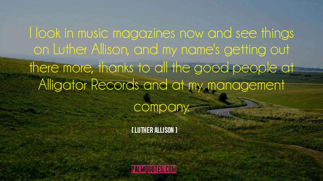 Luther Allison Quotes: I look in music magazines