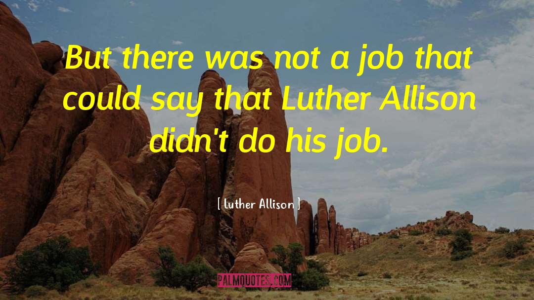 Luther Allison Quotes: But there was not a