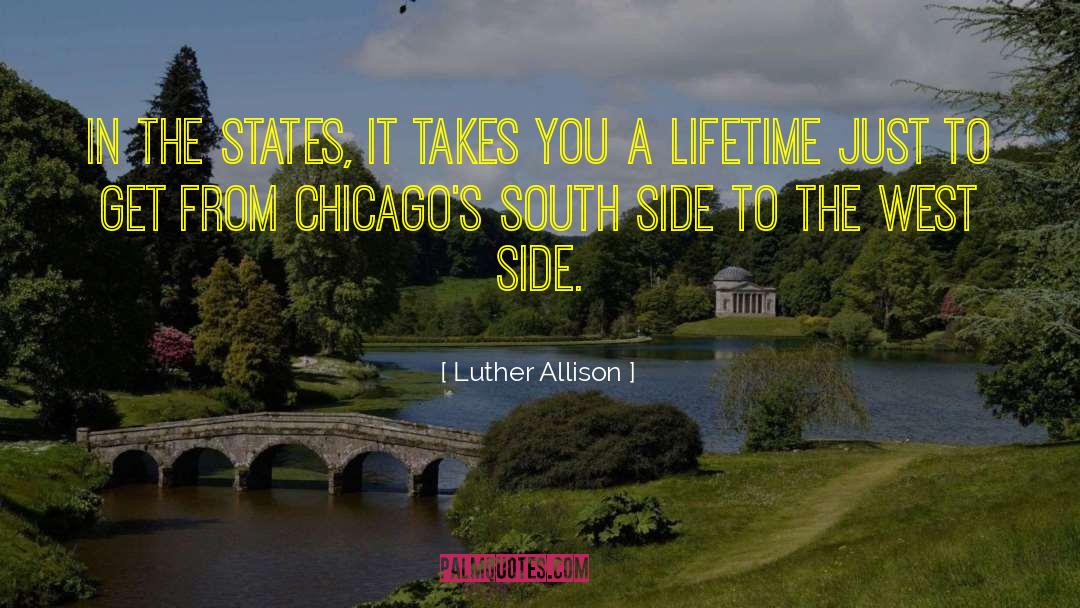 Luther Allison Quotes: In the States, it takes
