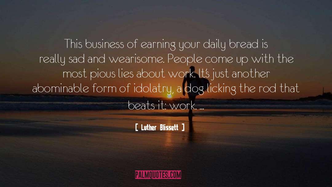 Luther Blissett Quotes: This business of earning your
