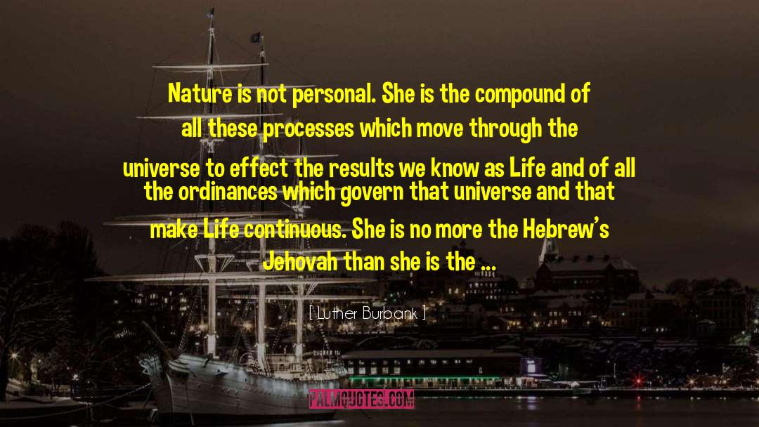 Luther Burbank Quotes: Nature is not personal. She