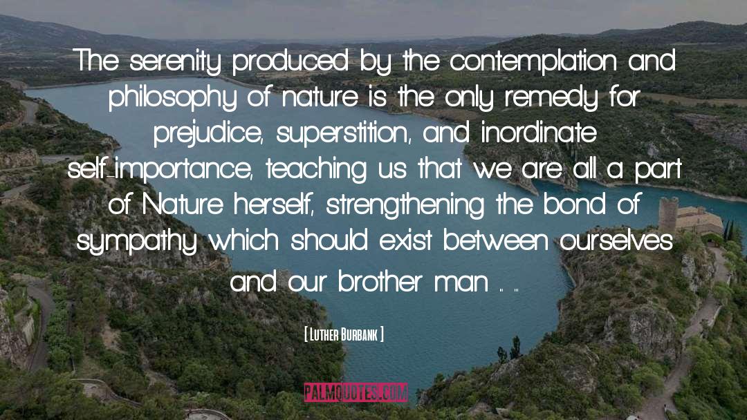 Luther Burbank Quotes: The serenity produced by the