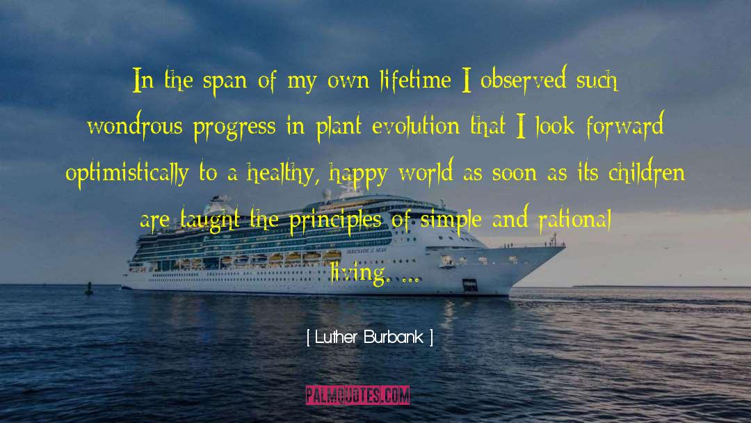 Luther Burbank Quotes: In the span of my