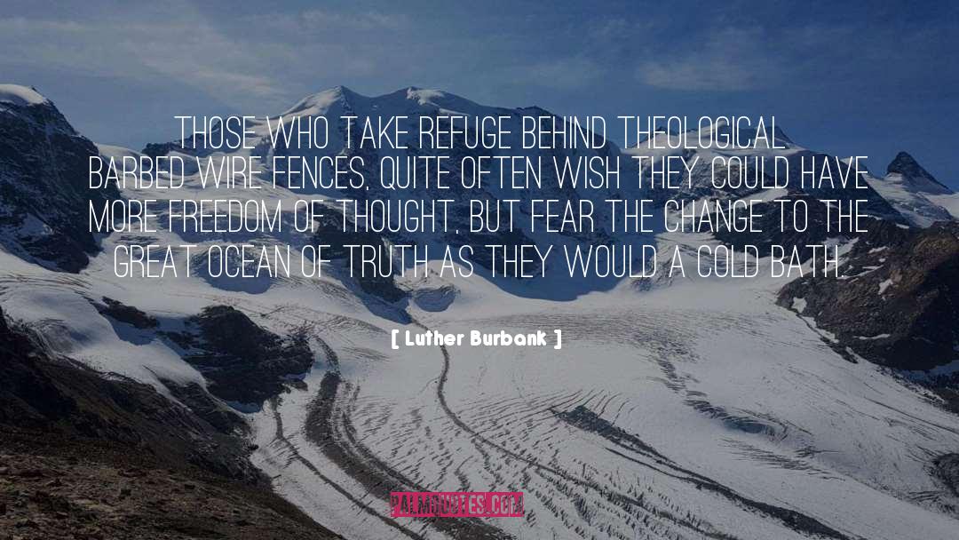 Luther Burbank Quotes: Those who take refuge behind