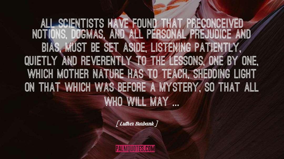 Luther Burbank Quotes: All scientists have found that