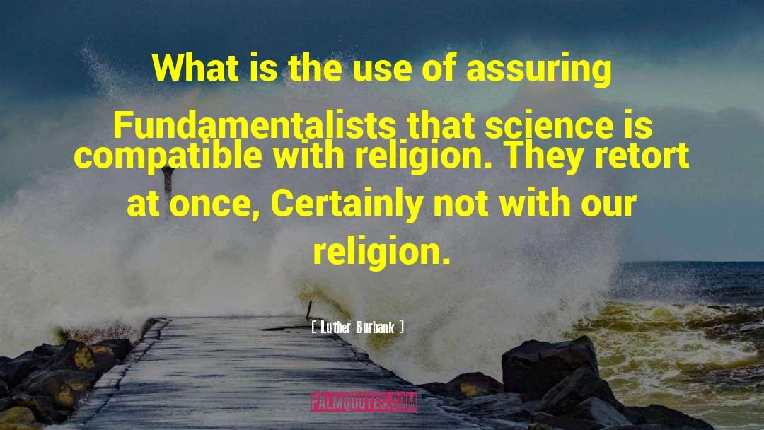 Luther Burbank Quotes: What is the use of