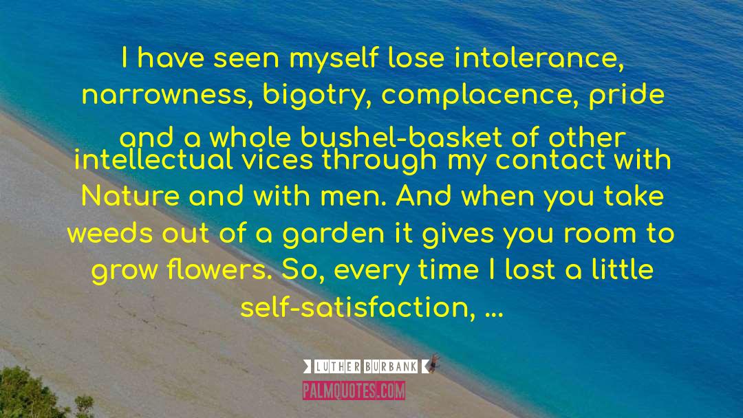 Luther Burbank Quotes: I have seen myself lose