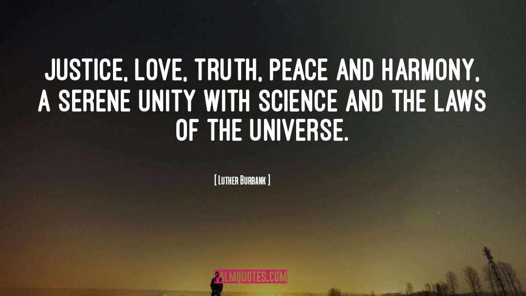 Luther Burbank Quotes: Justice, love, truth, peace and