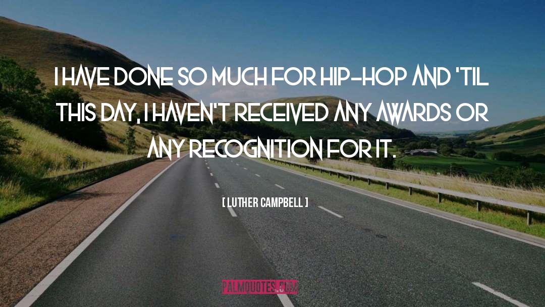 Luther Campbell Quotes: I have done so much