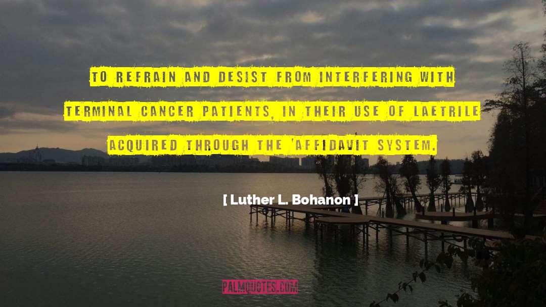 Luther L. Bohanon Quotes: To refrain and desist from