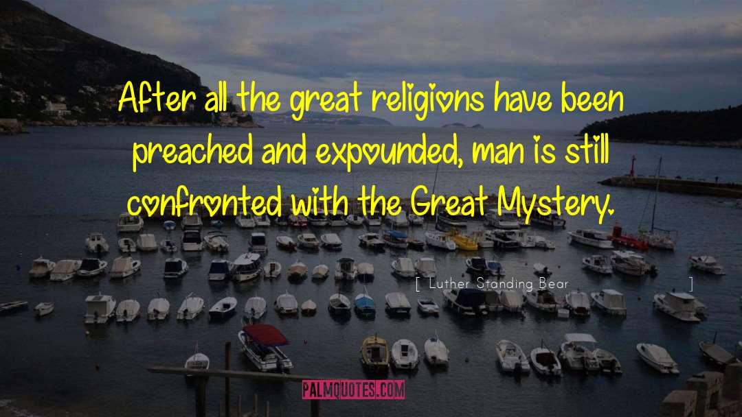 Luther Standing Bear Quotes: After all the great religions