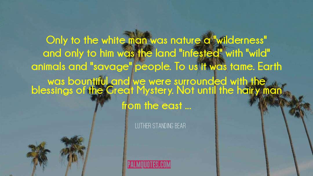Luther Standing Bear Quotes: Only to the white man