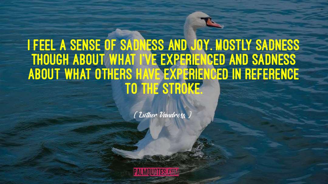 Luther Vandross Quotes: I feel a sense of